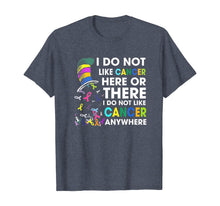 Load image into Gallery viewer, I Do Not Like Cancer - Perfect Cancer Gift T-Shirt
