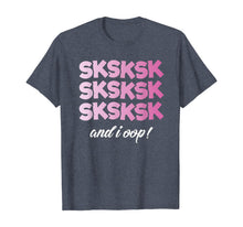 Load image into Gallery viewer, SkSkSk And I Oop Shirt Funny Girls Womens T-Shirt
