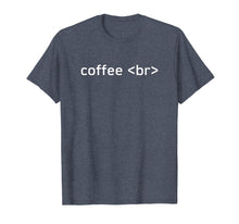 Load image into Gallery viewer, Coffee BR Break Funny Electronics Technician Gift T-Shirt
