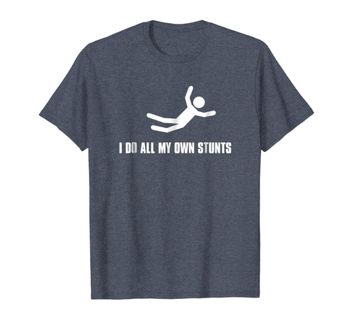 I do all my own Stunts Dark Tee Shirt Adult and Youth