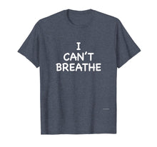 Load image into Gallery viewer, I Can't Breathe Shirt Black Lives Matter Simple Message Tee
