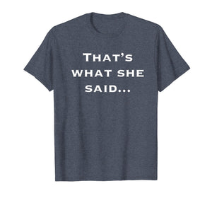 Thats What She Said Shirt