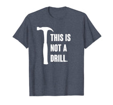 Load image into Gallery viewer, This is Not A Drill Shirt Mens Tools Sarcastic Handyman
