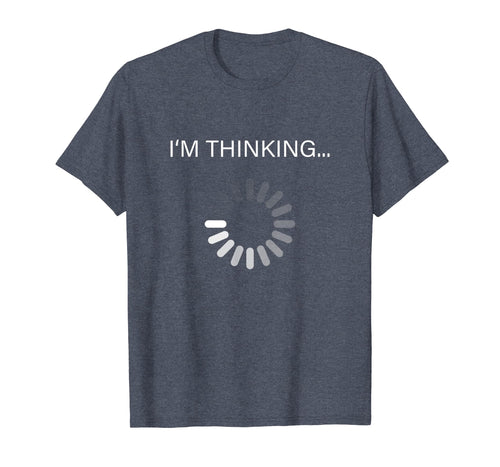 I'm Thinking T Shirt Funny Nerd Geek Shirt
