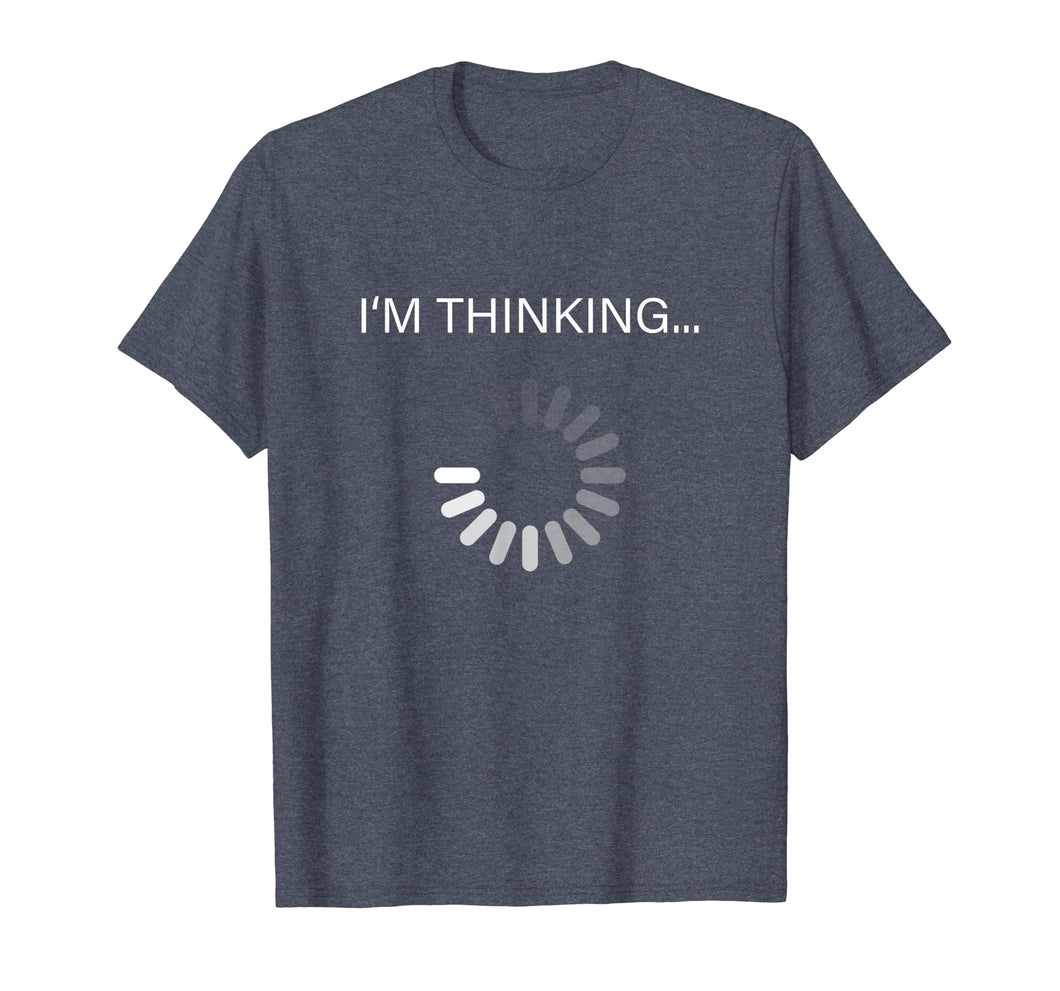 I'm Thinking T Shirt Funny Nerd Geek Shirt