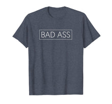 Load image into Gallery viewer, Bad Ass T-Shirt

