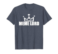 Load image into Gallery viewer, Best Funny Meme Lord Shirt Memes King Queen Women Men Kids
