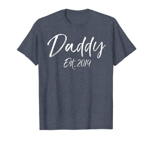 Daddy Est. 2019 Shirt First Father's Day Gift for New Dads
