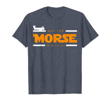 Load image into Gallery viewer, May The Morse Be With You - Ham Radio Shirt Gift
