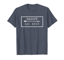 Load image into Gallery viewer, Daddy Est. 2019 - New Dad To Be 2019 Pregnancy Announcement

