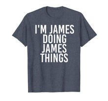 Load image into Gallery viewer, I&#39;M JAMES DOING JAMES THINGS Shirt Funny Christmas Gift Idea
