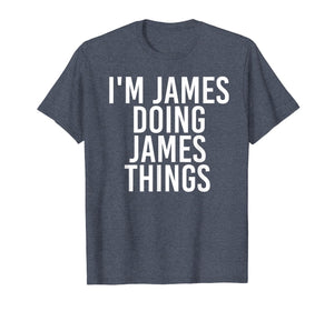 I'M JAMES DOING JAMES THINGS Shirt Funny Christmas Gift Idea