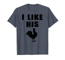 Load image into Gallery viewer, i like his rooster tshirt
