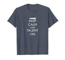 Load image into Gallery viewer, Funny Talent T Shirt - Keep Calm Talent On
