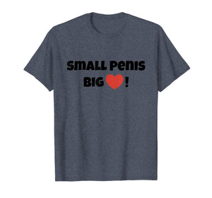 Mens Small Penis Big Heart  Bachelor Party Gag Gift T Shirt