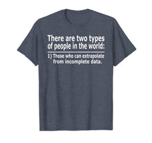Load image into Gallery viewer, Those Who Can Extrapolate From Incomplete Data Funny T-shirt
