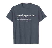 Load image into Gallery viewer, Quadragenarian Funny 40th Birthday Gag Gift T Shirt
