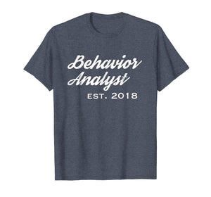 Gift for New Behavior Analysts Established 2018 T-Shirt