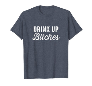 Drink Up Bitches Funny St. Patrick's Day Party T-Shirt