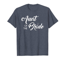 Load image into Gallery viewer, Aunt of the Bride Shirt, Funny Cute Wedding Party Gift
