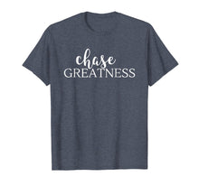 Load image into Gallery viewer, Chase Greatness Gym Workout Entrepreneur Shirt
