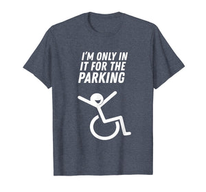 I'm Only In It For The Parking T-Shirt