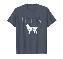 Load image into Gallery viewer, Golden Retriever Dog Life is Golden T Shirt
