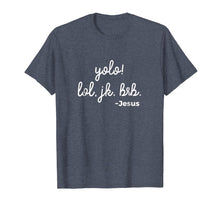 Load image into Gallery viewer, Funny Christian Mom YOLO! LOL, JK. BRB. Jesus T-Shirt
