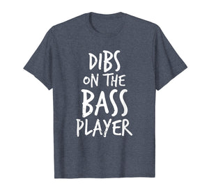 Dibs On The Bass Player Funny Guitar Player T Shirt