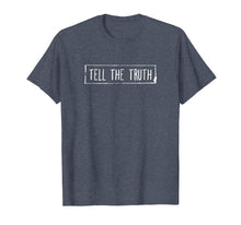 Load image into Gallery viewer, Tell The Truth T-Shirt
