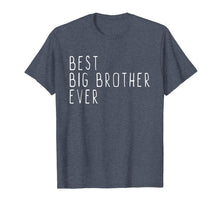 Load image into Gallery viewer, Best Big Brother Ever Cool Gift T-Shirt
