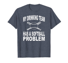 Load image into Gallery viewer, Funny Softball Shirt My Drinking Team Has A Softball Problem
