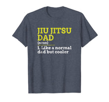 Load image into Gallery viewer, Jiu Jitsu Dad Like A Normal Dad But Cooler Gift T Shirt
