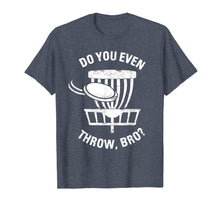 Load image into Gallery viewer, Do You Even Throw Disc Golf Shirt I Funny Discgolf T-Shirt
