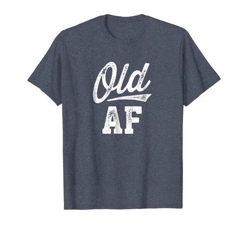 Old AF Funny Over-the-hill Birthday T-Shirt