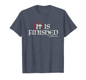 It Is Finished Bible Scripture Religious Gift T-Shirt