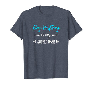 Dog Walking Is My Superpower T-Shirt Funny Dog Walker Gift