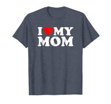 Load image into Gallery viewer, I Love My Mom T-Shirt with Heart
