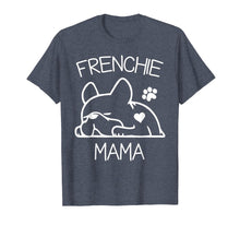 Load image into Gallery viewer, Frenchie Mama Tshirt French Bulldog Shirt for women wife
