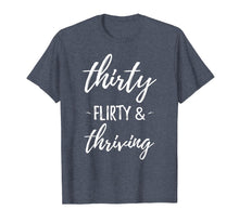 Load image into Gallery viewer, Thirty Flirty &amp; Thriving Funny 1989 30th Birthday Gift Shirt
