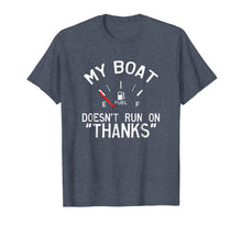 Load image into Gallery viewer, My Boat Doesn&#39;t Run on THANKS Funny Boating T-Shirt
