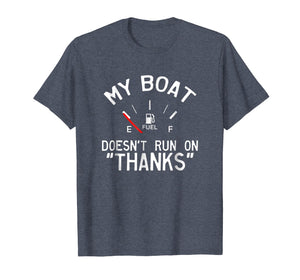 My Boat Doesn't Run on THANKS Funny Boating T-Shirt