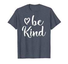 Load image into Gallery viewer, Inspirational, Be Kind T-Shirt. Kindness Tee
