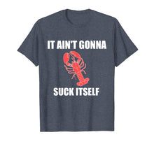 Load image into Gallery viewer, Funny It Ain't Gonna Suck Itself Crawfish Cajun Tshirt
