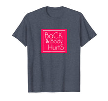 Load image into Gallery viewer, Back &amp; Body Hurts T-shirt
