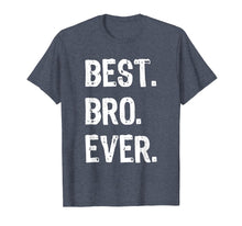 Load image into Gallery viewer, Best Bro Ever Brother Funny Gift T-Shirt
