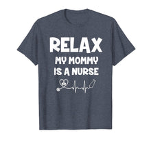 Load image into Gallery viewer, Relax my mommy is a nurse t-shirt Stethoscope mother's day
