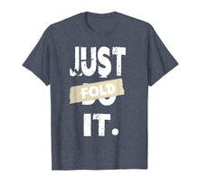 Load image into Gallery viewer, Just Fold It Funny Card Game Casino Poker Players T-Shirt
