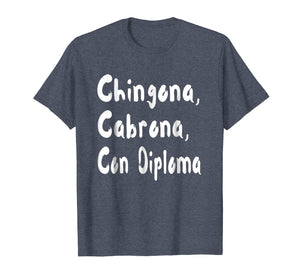 Chingona Cabrona Con Diploma T-shirt