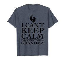 Load image into Gallery viewer, I can&#39;t keep calm i&#39;m going to be a grandma T-shirt Funny
